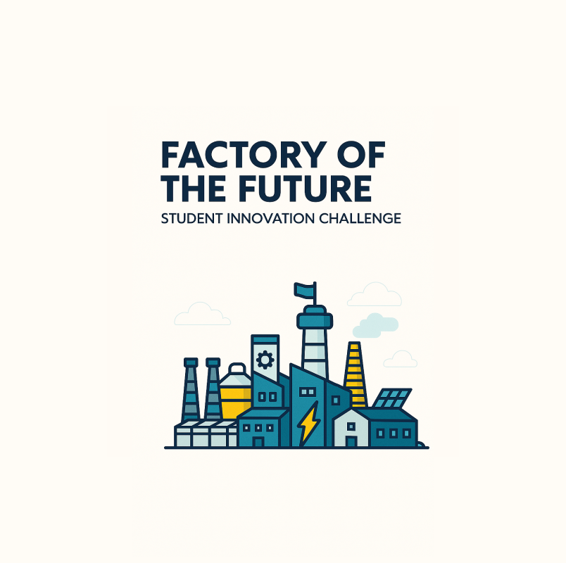 FACTORY OF THE FUTURE Student Innovation Challenge